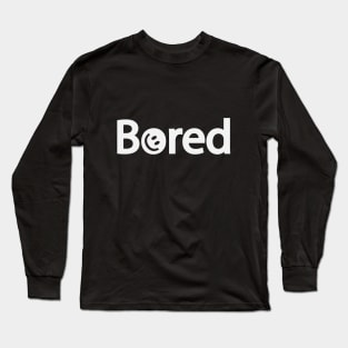 Bored being bored Long Sleeve T-Shirt